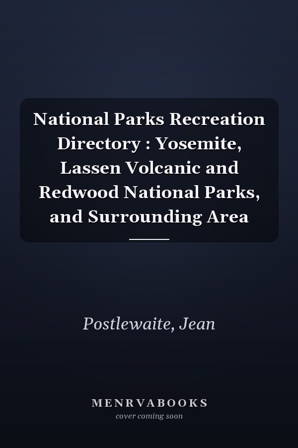 National Parks Recreation Directory : Yosemite, Lassen Volcanic and Redwood National Parks, and Surrounding Area