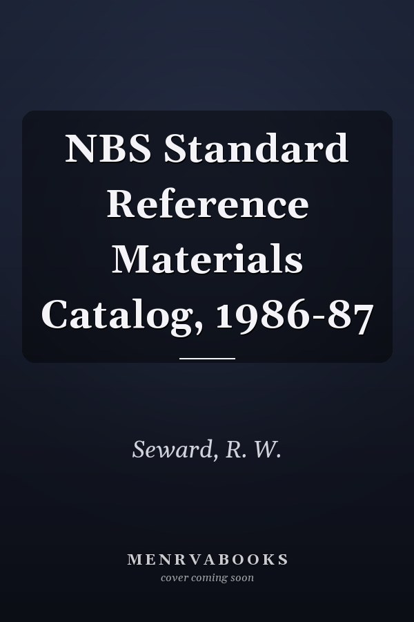 NBS Standard Reference Materials Catalog, 1986-87