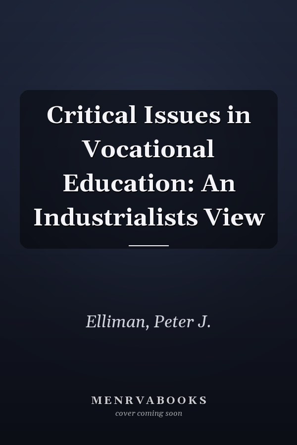 Critical Issues in Vocational Education: An Industrialists View