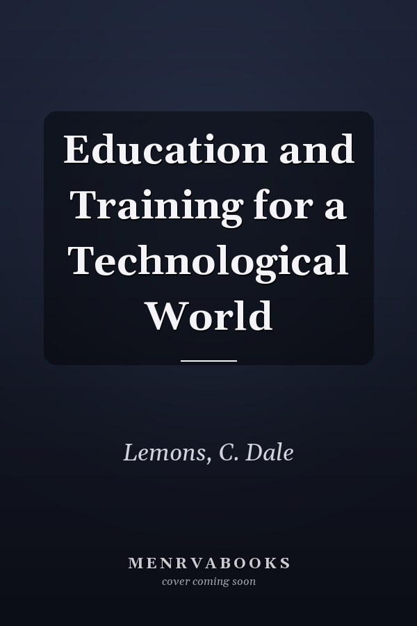 Education and Training for a Technological World