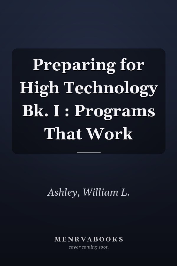 Preparing for High Technology Bk. I : Programs That Work