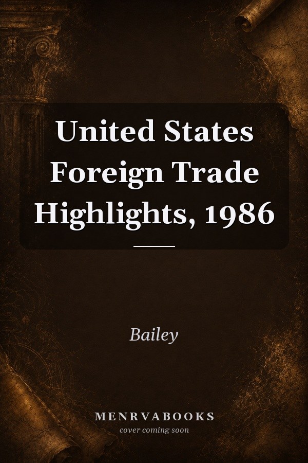 United States Foreign Trade Highlights, 1986