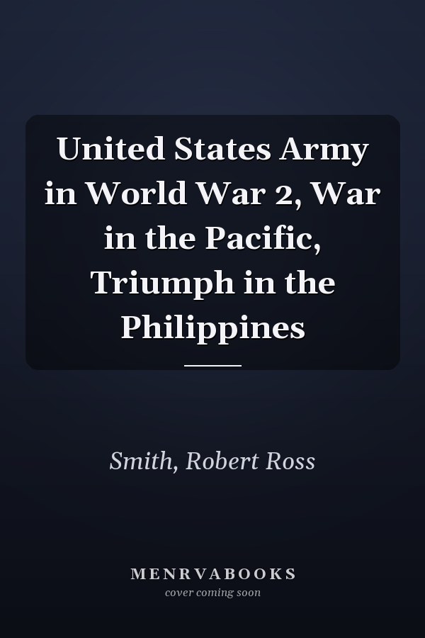 United States Army in World War 2, War in the Pacific, Triumph in the Philippines
