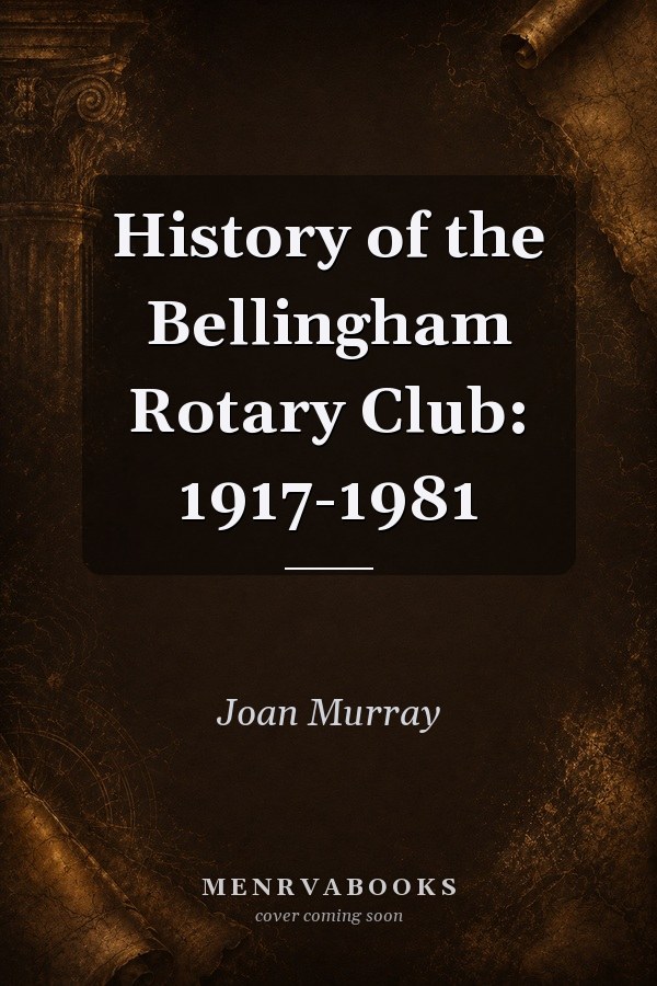 History of the Bellingham Rotary Club: 1917-1981
