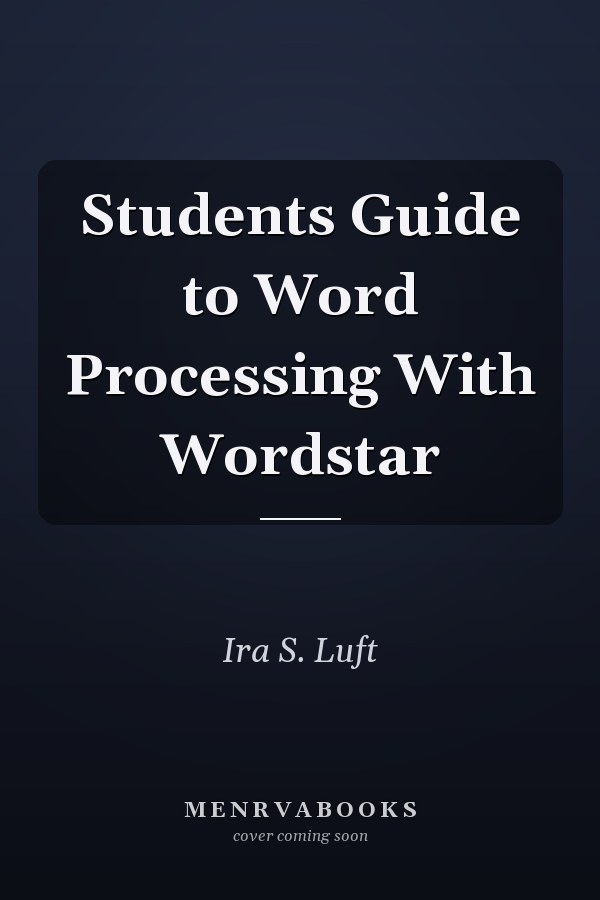 Students Guide to Word Processing With Wordstar