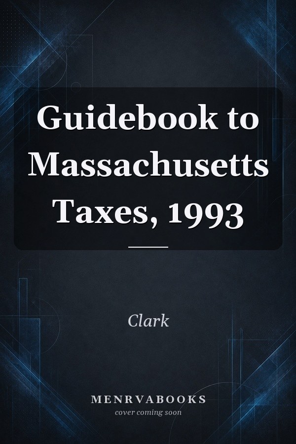 Guidebook to Massachusetts Taxes, 1993