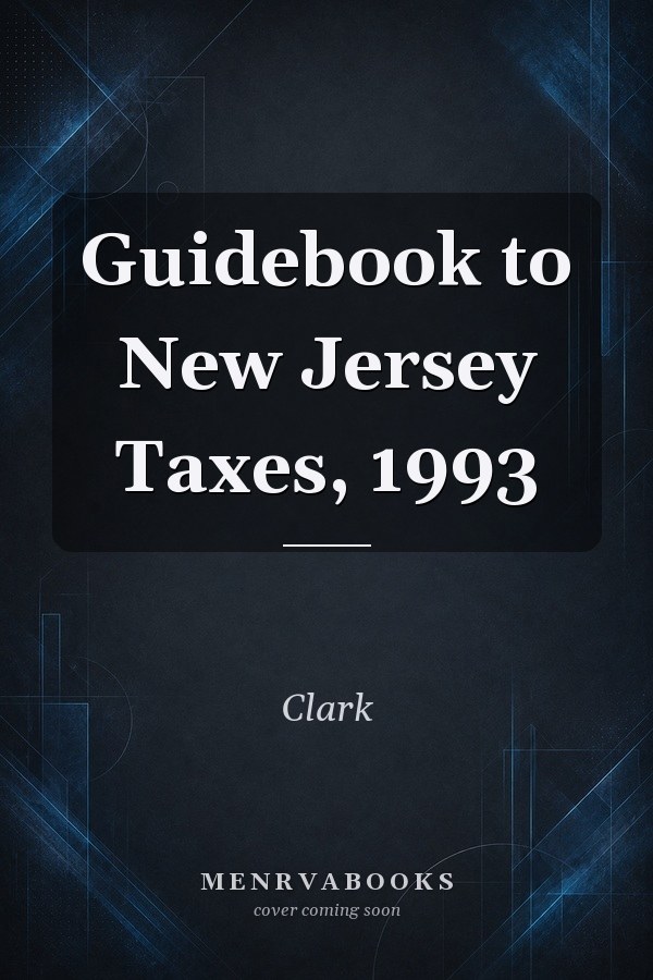 Guidebook to New Jersey Taxes, 1993