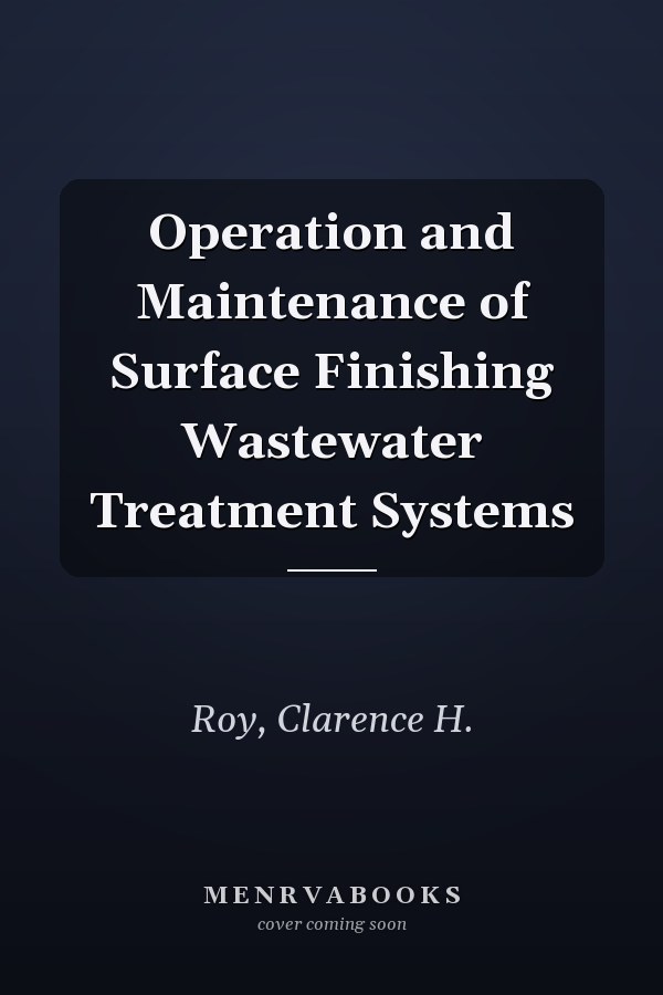 Operation and Maintenance of Surface Finishing Wastewater Treatment Systems