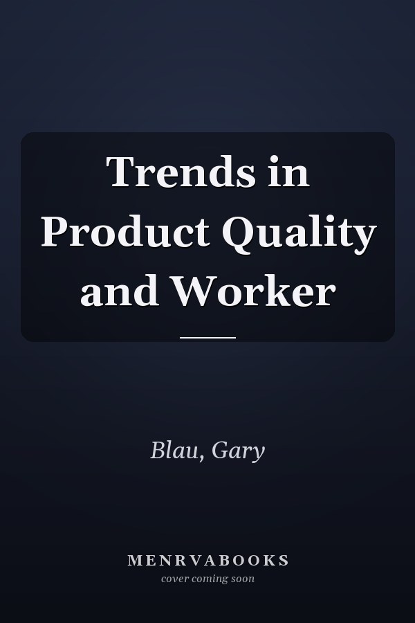 Trends in Product Quality and Worker