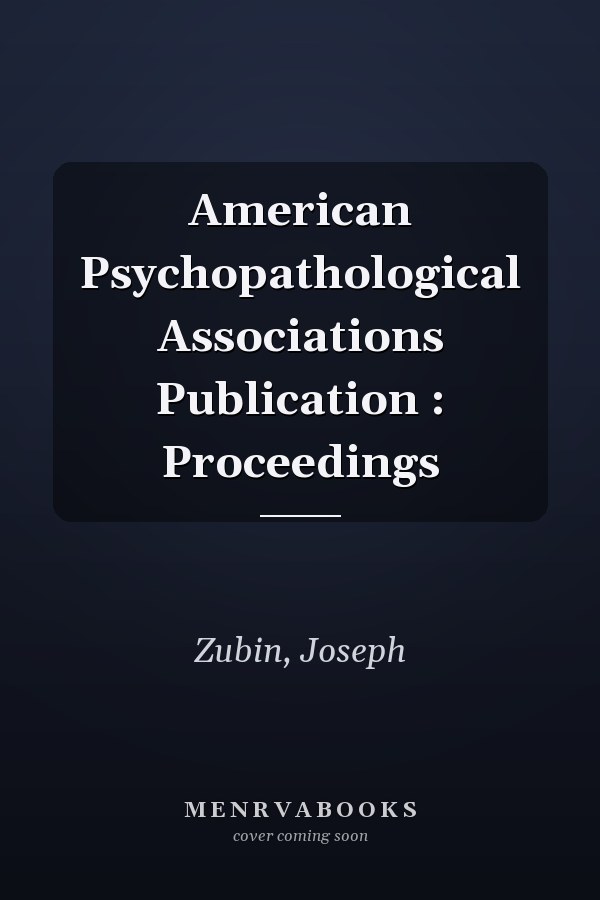 American Psychopathological Associations Publication : Proceedings