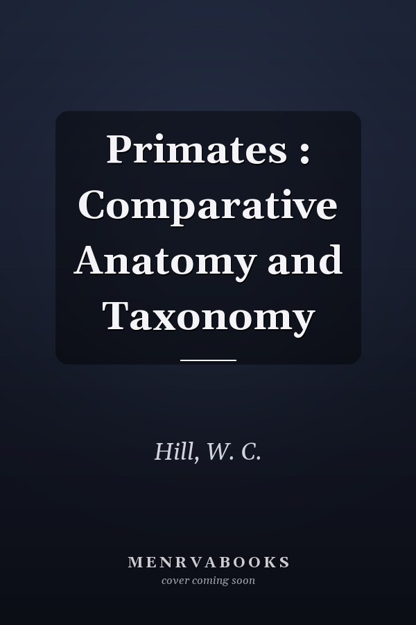 Primates : Comparative Anatomy and Taxonomy