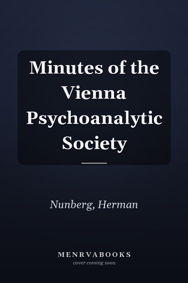 Minutes of the Vienna Psychoanalytic Society