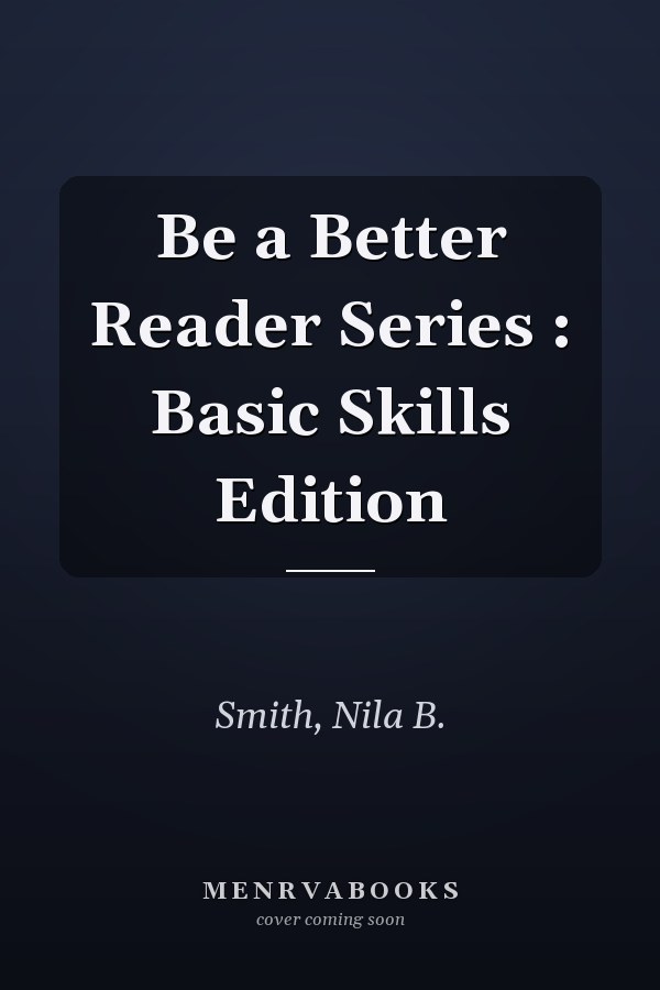 Be a Better Reader Series : Basic Skills Edition