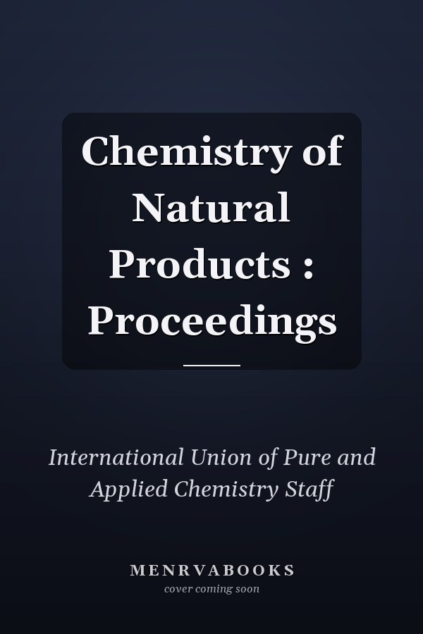 Chemistry of Natural Products : Proceedings