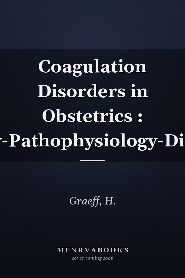Coagulation Disorders in Obstetrics : Pathobiochemistry-Pathophysiology-Diagnosis-Treatment