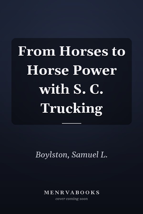 From Horses to Horse Power with S. C. Trucking