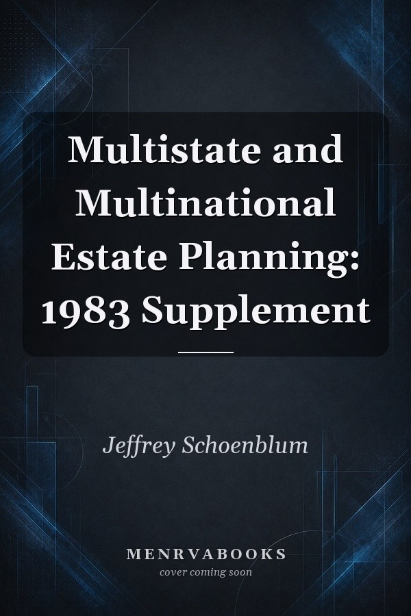 Multistate and Multinational Estate Planning: 1983 Supplement
