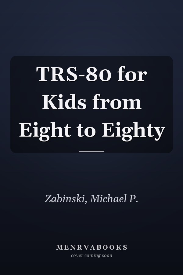 TRS-80 for Kids from Eight to Eighty
