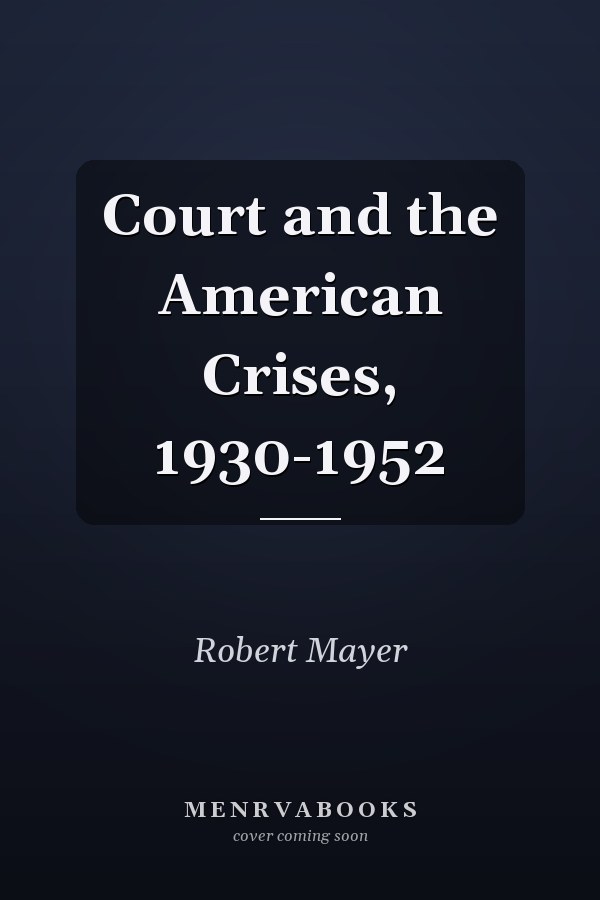 Court and the American Crises, 1930-1952