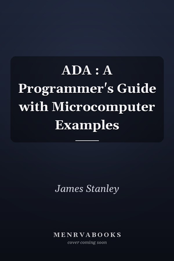 ADA : A Programmer's Guide with Microcomputer Examples