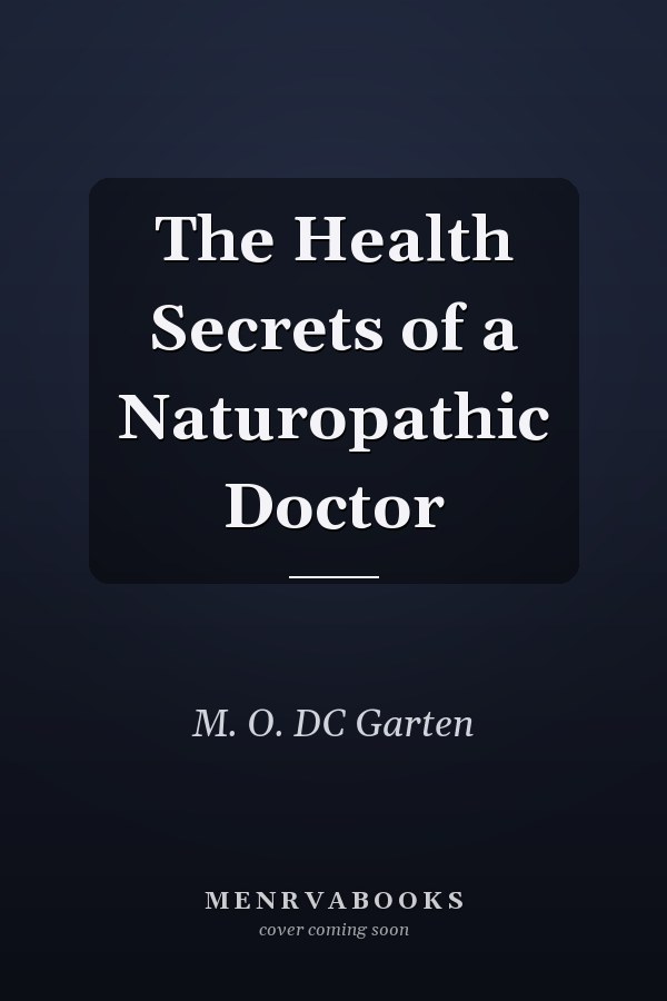 The Health Secrets of a Naturopathic Doctor