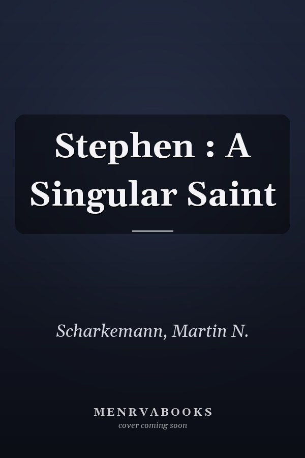Stephen : A Singular Saint