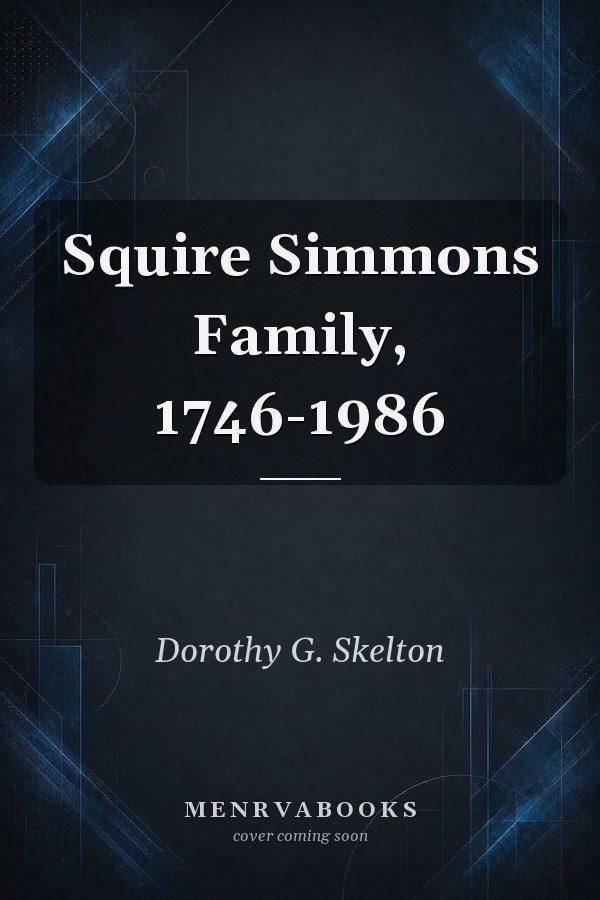Squire Simmons Family, 1746-1986