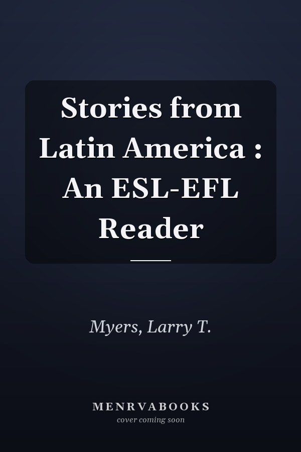 Stories from Latin America : An ESL-EFL Reader