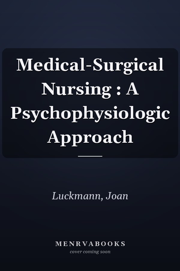 Medical-Surgical Nursing : A Psychophysiologic Approach