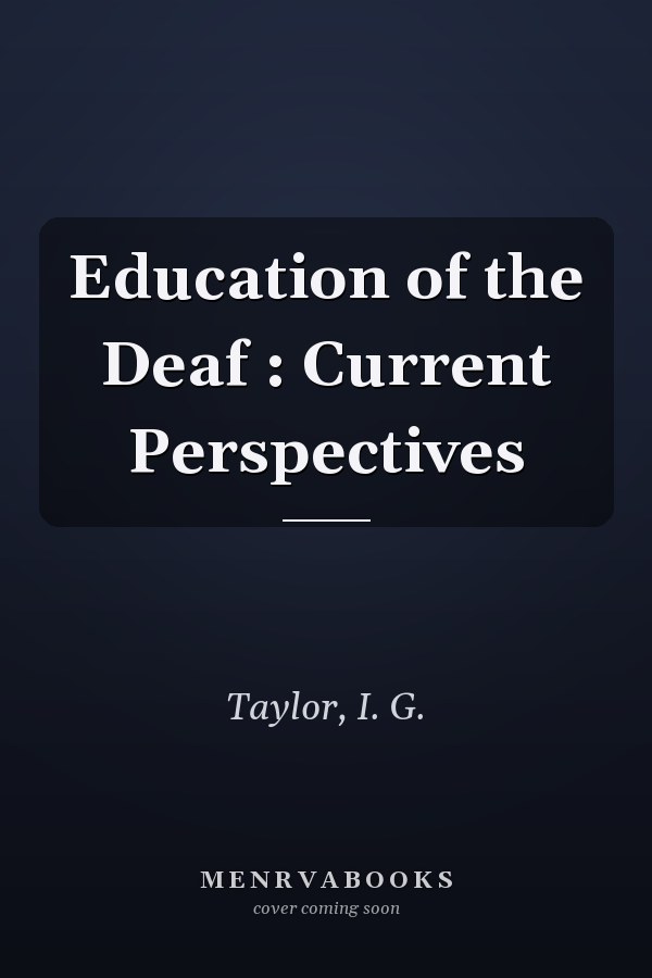 Education of the Deaf : Current Perspectives