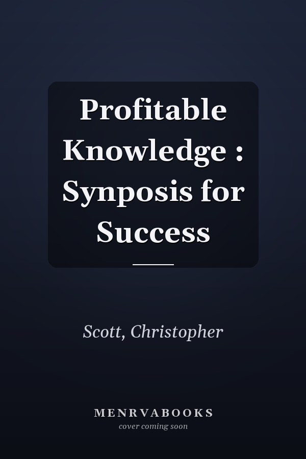 Profitable Knowledge : Synposis for Success