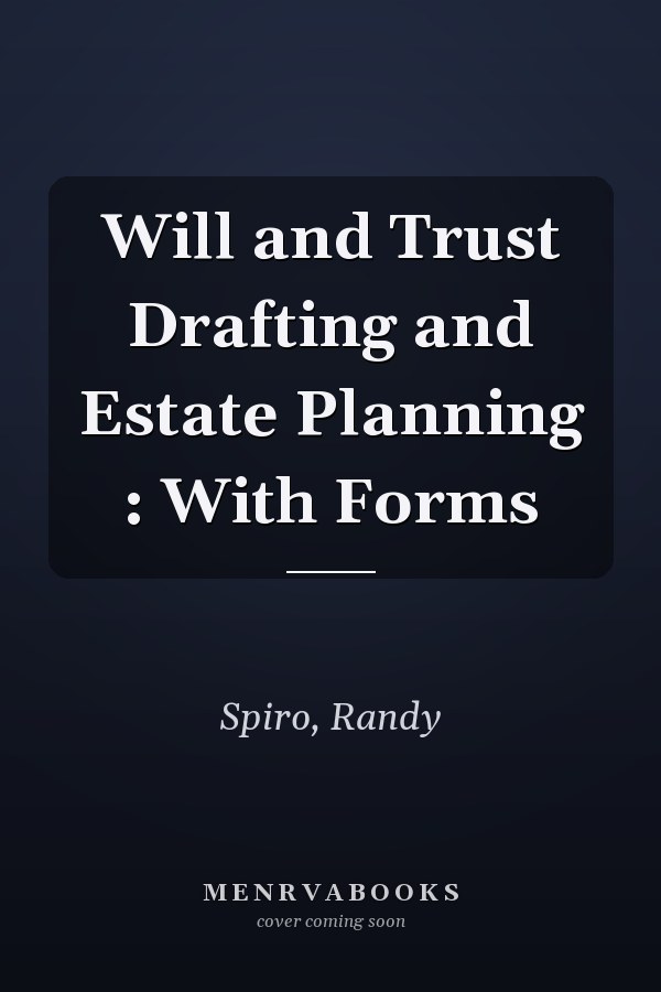 Will and Trust Drafting and Estate Planning : With Forms