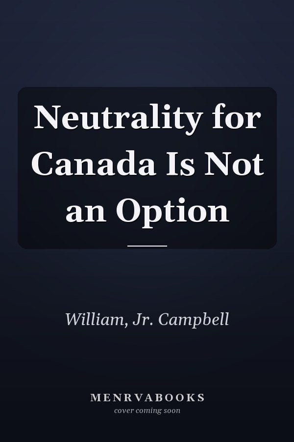 Neutrality for Canada Is Not an Option