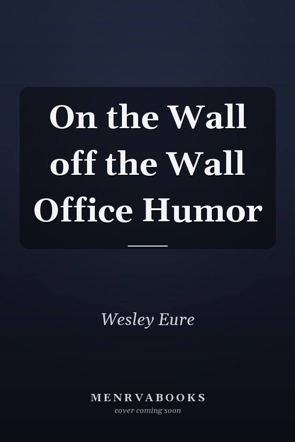 On the Wall off the Wall Office Humor