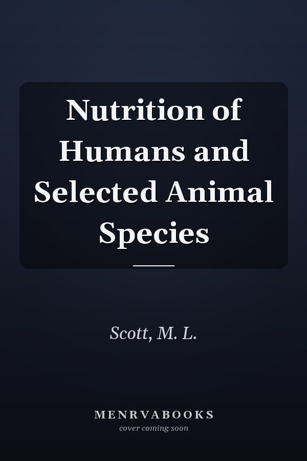 Nutrition of Humans and Selected Animal Species