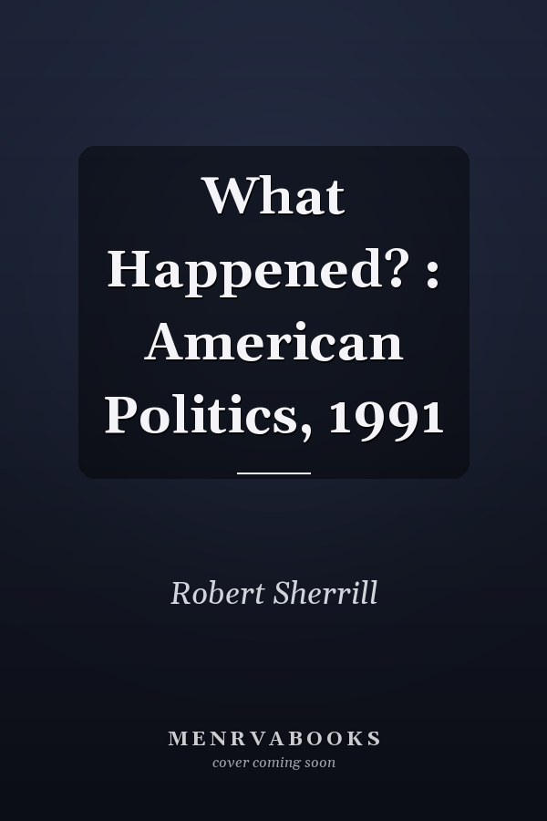 What Happened? : American Politics, 1991