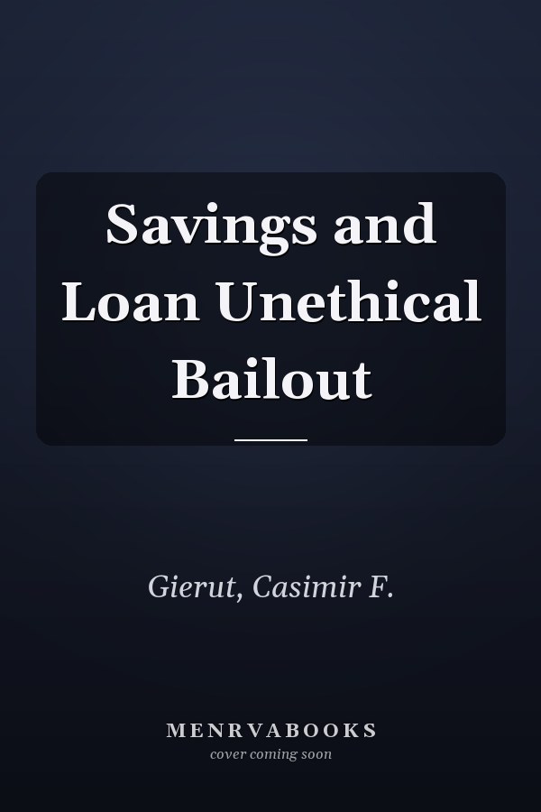 Savings and Loan Unethical Bailout
