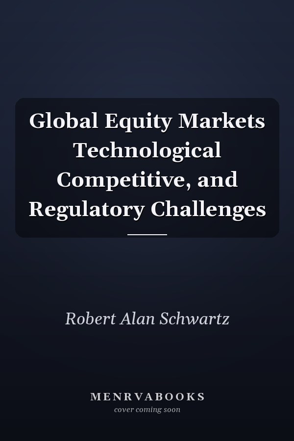 Global Equity Markets Technological Competitive, and Regulatory Challenges