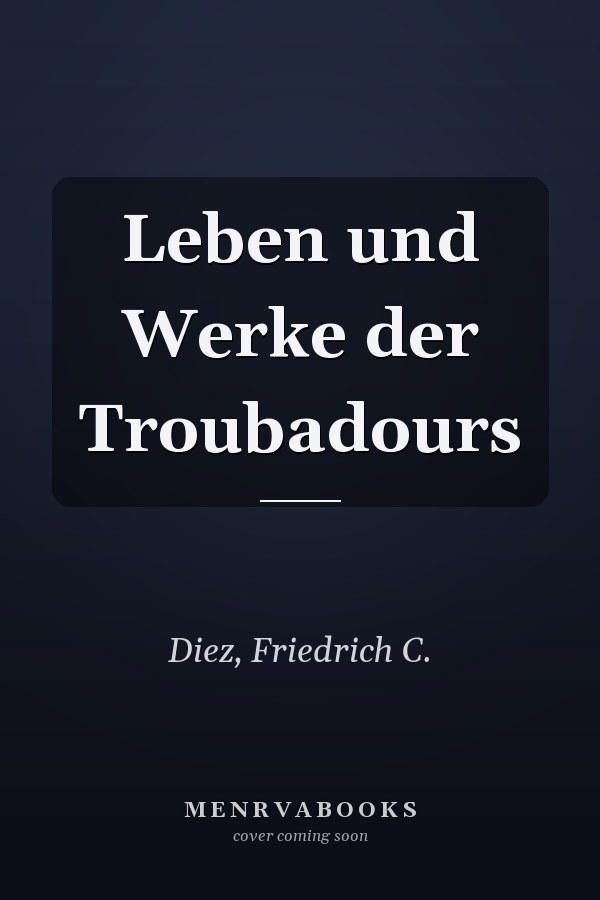 Leben und Werke der Troubadours