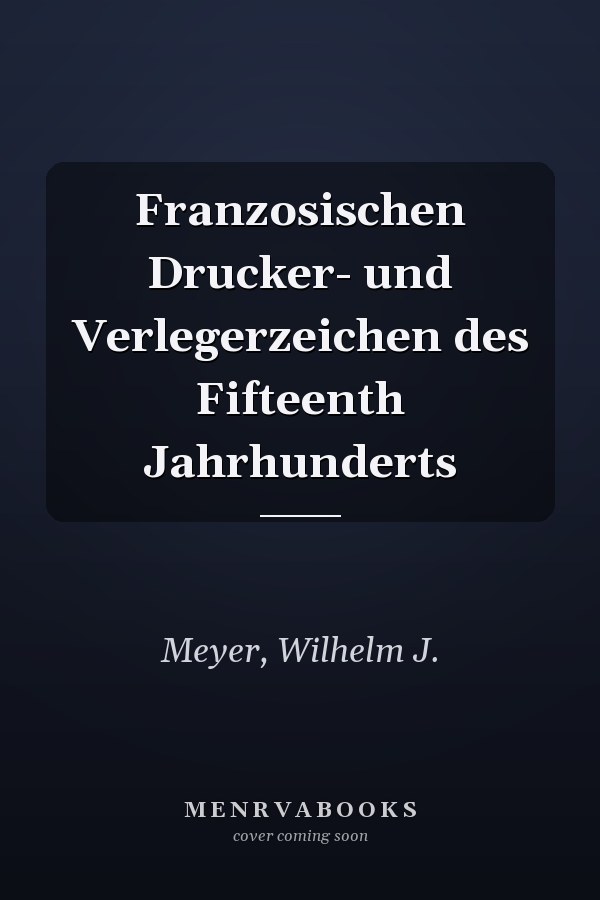 Franzosischen Drucker- und Verlegerzeichen des Fifteenth Jahrhunderts