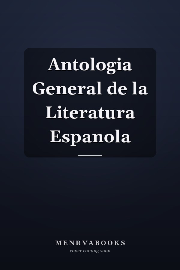 Antologia General de la Literatura Espanola
