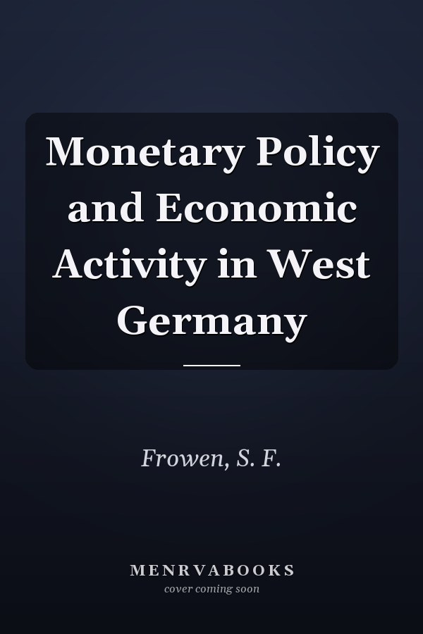 Monetary Policy and Economic Activity in West Germany
