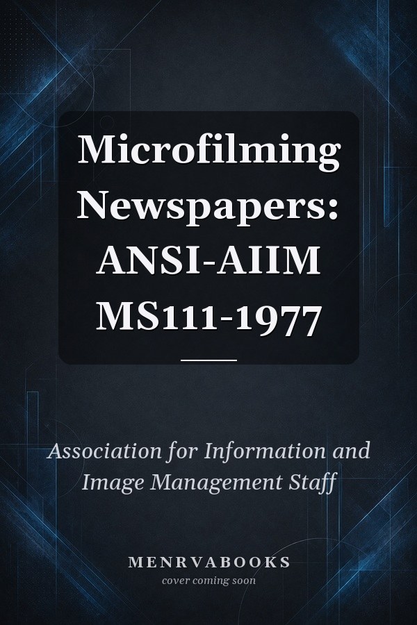 Microfilming Newspapers: ANSI-AIIM MS111-1977