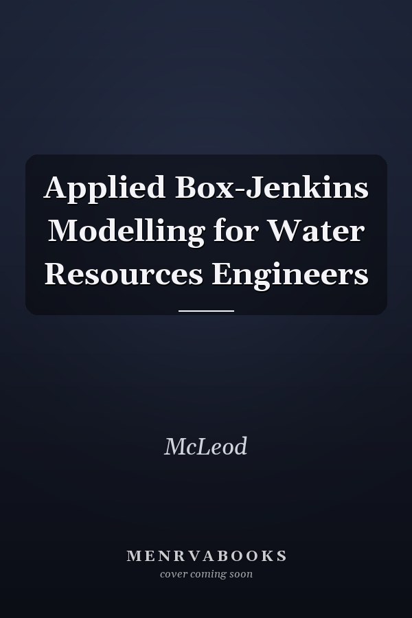 Applied Box-Jenkins Modelling for Water Resources Engineers