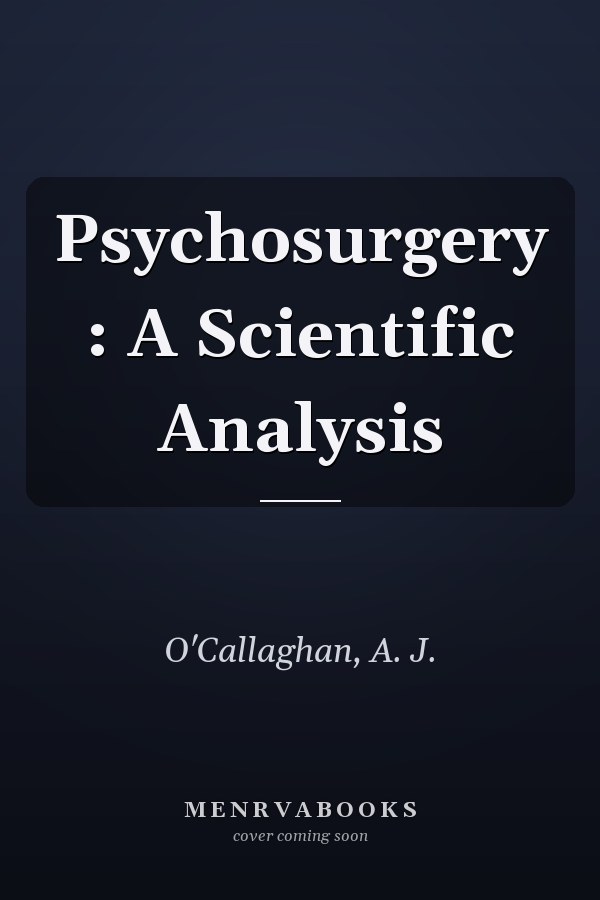 Psychosurgery : A Scientific Analysis