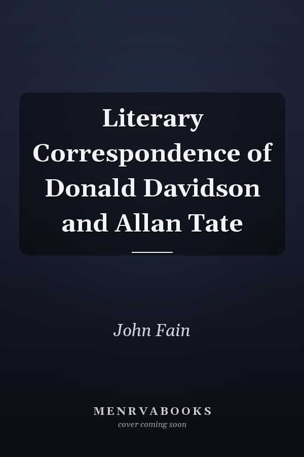 Literary Correspondence of Donald Davidson and Allan Tate