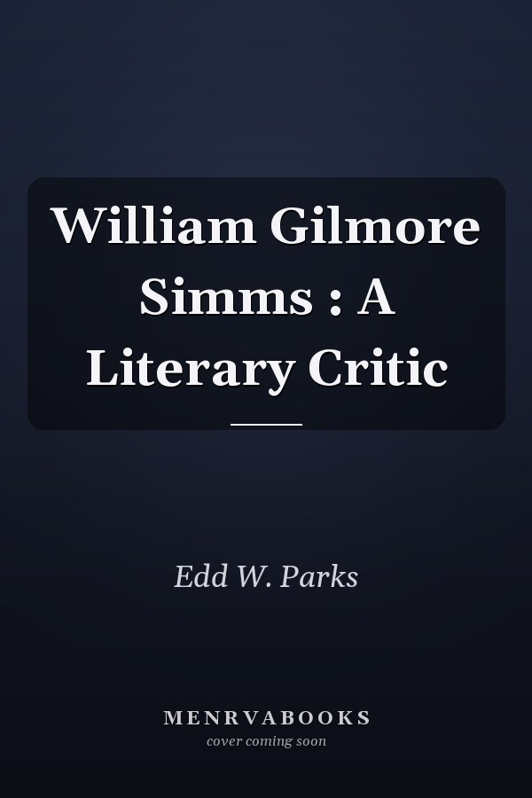 William Gilmore Simms : A Literary Critic