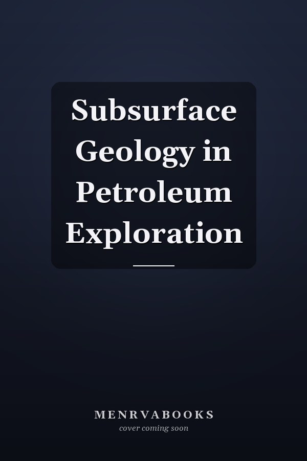Subsurface Geology in Petroleum Exploration