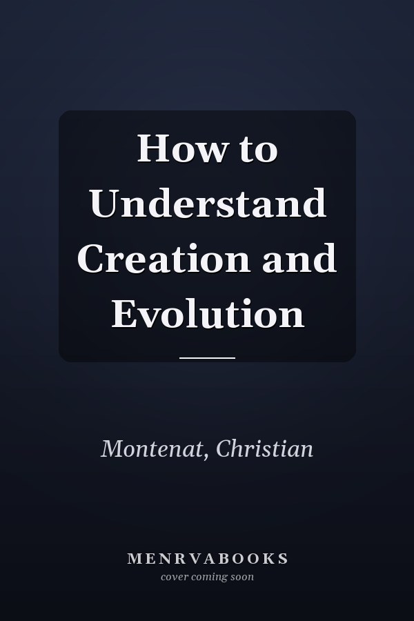 How to Understand Creation and Evolution