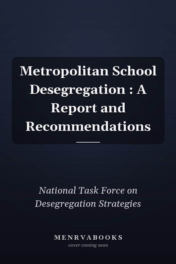 Metropolitan School Desegregation : A Report and Recommendations
